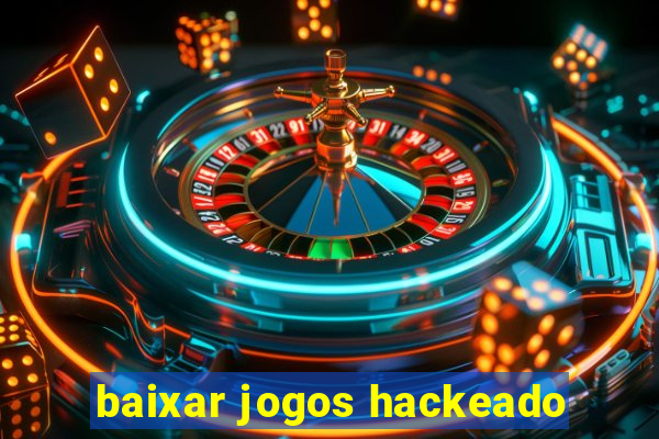 baixar jogos hackeado